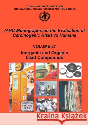 Inorganic and Organic Lead Compounds The International Agency for Research on 9789283212874 World Health Organization