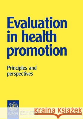 Evaluation in Health Promotion Who Regional Office for Europe 9789289013598 World Health Organization