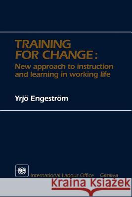 Training for change. New approach to instruction and learning in working life Engestrom, Yrjo 9789290161042 International Labour Office