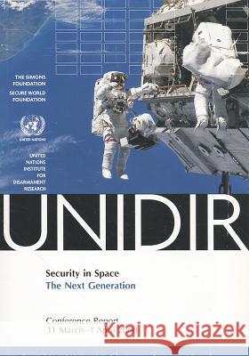 Security in Space: The Next Generation United Nations 9789290451921 United Nations