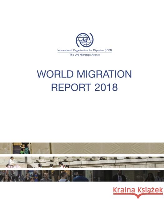World Migration Report 2018 United Nations Publications 9789290687429 United Nations