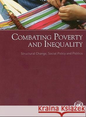 Combating Poverty and Inequality : Structural Change, Social Policy and Politics  9789290850762 