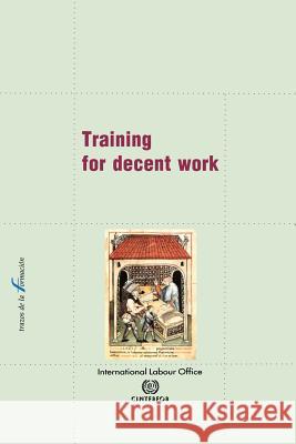 Training for decent work Ilo Cinterfor 9789290881254 International Labour Office