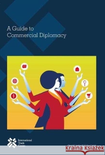 A Guide to Commercial Diplomacy International Trade Centre   9789291374571