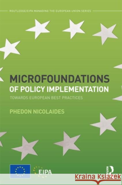 Microfoundations of Policy Implementation: Towards European Best Practices Nicolaides, Phedon 9789292030209 Routledge