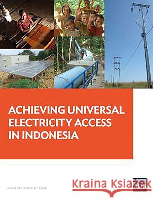 Achieving Universal Electricity Access in Indonesia Various 9789292572686 Asian Development Bank