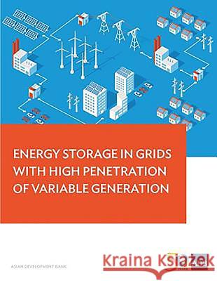 Energy Storage in Grids with High Penetration of Variable Generation Asian Development Bank 9789292577254 Asian Development Bank