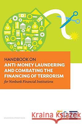 Handbook on Anti-Money Laundering and Combating the Financing of Terrorism for Nonbank Financial Institutions Asian Development Bank 9789292577612 Asian Development Bank