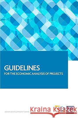 Guidelines for the Economic Analysis of Projects Asian Development Bank 9789292577636 Asian Development Bank