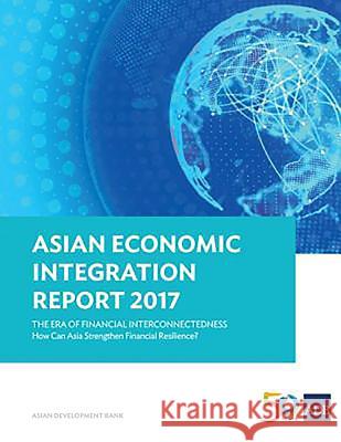 Asian Economic Integration Report 2017 Asian Development Bank 9789292579777 Asian Development Bank