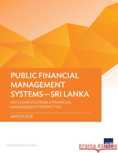 Public Financial Management Systems - Sri Lanka: Key Elements from a Financial Management Perspective Asian Development Bank 9789292610708 Asian Development Bank