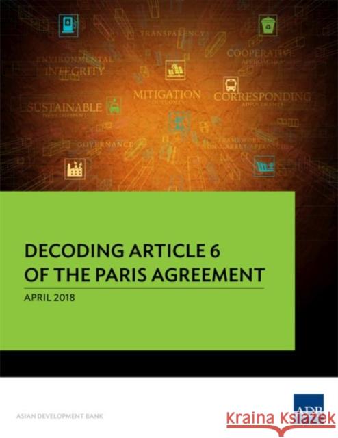 Decoding Article 6 of the Paris Agreement Asian Development Bank 9789292611606 Asian Development Bank