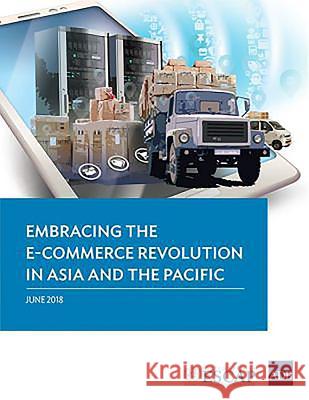 Embracing the E-commerce Revolution in Asia and the Pacific Asian Development Bank 9789292612320 Asian Development Bank
