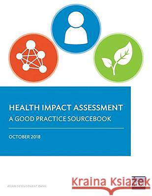 Health Impact Assessment: A Good Practice Sourcebook Asian Development Bank 9789292613082 Asian Development Bank