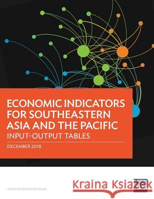 Economic Indicators for Southeastern Asia and the Pacific: Input-Output Tables Asian Development Bank 9789292614263 Asian Development Bank