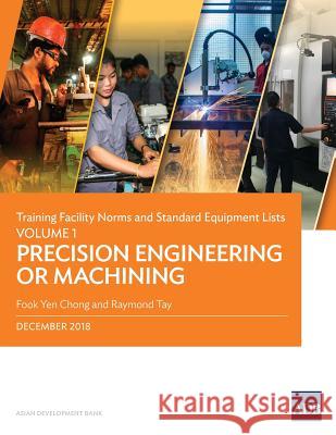 Training Facility Norms and Standard Equipment Lists: Volume 1 - Precision Engineering or Machining Asian Development Bank 9789292614546 Asian Development Bank