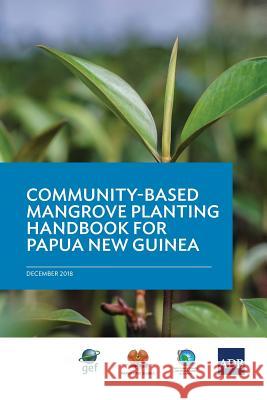 Community-Based Mangrove Planting Handbook for Papua New Guinea Asian Development Bank 9789292614744 Asian Development Bank