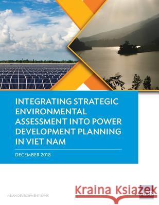 Integrating Strategic Environmental Assessment into Power Development Planning in Viet Nam Asian Development Bank 9789292614782 Asian Development Bank