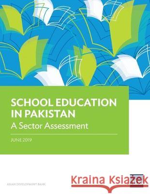 School Education in Pakistan: A Sector Assessment Asian Development Bank 9789292615284 Asian Development Bank