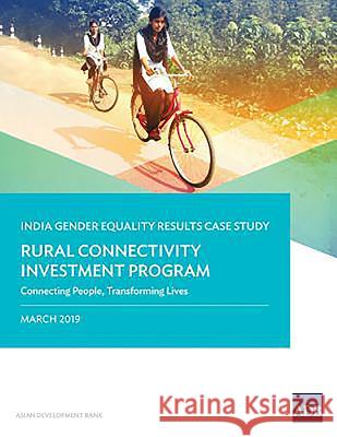 Rural Connectivity Investment Program: Connecting People, Transforming Lives Asian Development Bank 9789292615383 Asian Development Bank