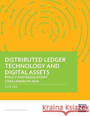 Distributed Ledger Technology and Digital Assets: Policy and Regulatory Challenges in Asia Asian Development Bank 9789292616465 Asian Development Bank
