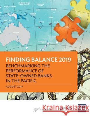 Finding Balance 2019: Benchmarking the Performance of State-Owned Banks in the Pacific Asian Development Bank   9789292617042 Asian Development Bank