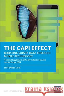 The CAPI Effect: Boosting Survey Data through Mobile Technology Asian Development Bank 9789292617264 Asian Development Bank