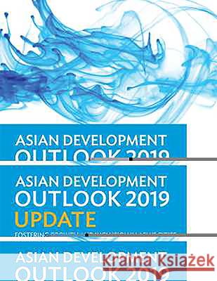 Asian Development Outlook (ADO) 2019 Update: Fostering Growth and Inclusion in Asia's Cities Asian Development Bank 9789292617523 Asian Development Bank