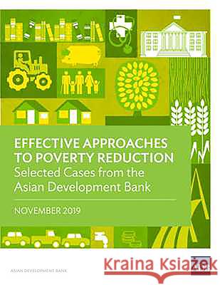 Effective Approaches to Poverty Reduction: Selected Cases from the Asian Development Bank Asian Development Bank 9789292618728 Asian Development Bank