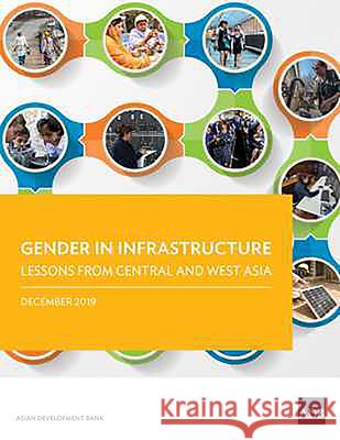 Gender in Infrastructure: Lessons from Central and West Asia Asian Development Bank 9789292619169 Asian Development Bank