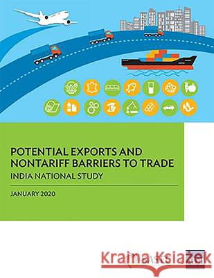 Potential Exports and Nontariff Barriers to Trade: India National Study Asian Development Bank 9789292619664 Asian Development Bank
