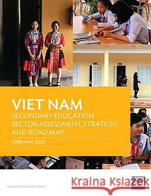 Viet Nam: Secondary Education Sector Assessment, Strategy and Road Map Asian Development Bank 9789292620219 Asian Development Bank