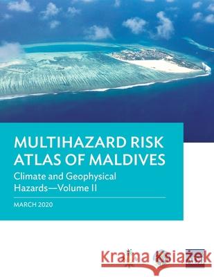 Multihazard Risk Atlas of Maldives: Climate and Geophysical Hazards - Volume II Asian Development Bank 9789292620455 Asian Development Bank