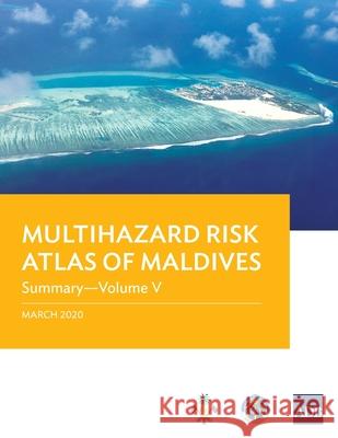 Multihazard Risk Atlas of Maldives: Summary - Volume V Asian Development Bank   9789292620547 Asian Development Bank