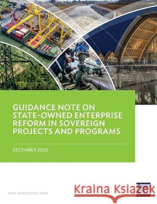 Guidance Note on State-Owned Enterprise Reform in Sovereign Projects and Programs Asian Development Bank   9789292621186 Asian Development Bank