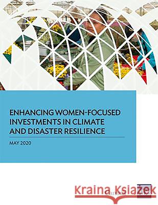 Enhancing Women-Focused Investments in Climate and Disaster Resilience Asian Development Bank 9789292622114 Asian Development Bank