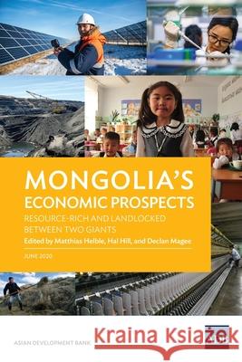 Mongolia's Economic Prospects: Resource-Rich and Landlocked between Two Giants Matthias Helble, Hal Hill, Declan Magee 9789292622480 Asian Development Bank