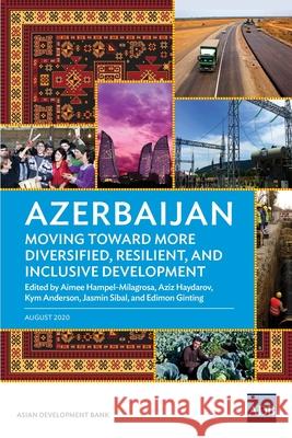 Azerbaijan: Moving Toward More Diversified, Resilient, and Inclusive Development Asian Development Bank 9789292623104 Asian Development Bank