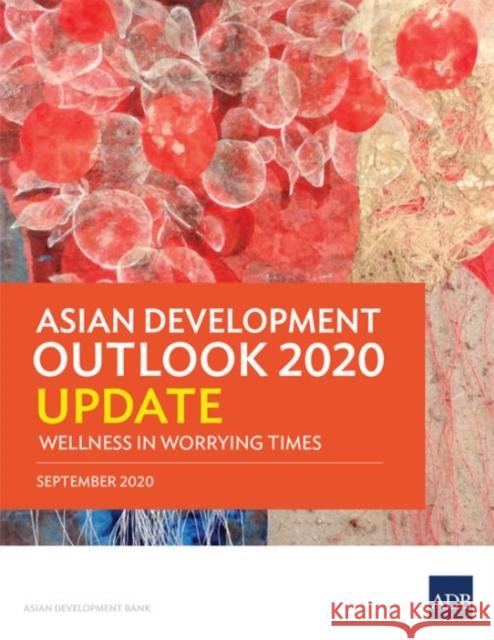 Asian Development Outlook 2020 Update: Wellness in Worrying Times Asian Development Bank 9789292623616 Asian Development Bank