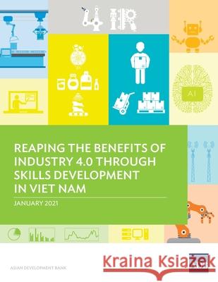 Reaping the Benefits of Industry 4.0 through Skills Development in Viet Nam Asian Development Bank 9789292624439 Asian Development Bank