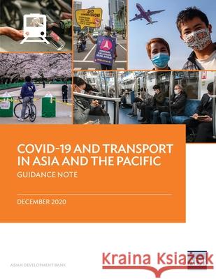 COVID-19 and Transport in Asia and the Pacific: Guidance Note Asian Development Bank   9789292625825 Asian Development Bank