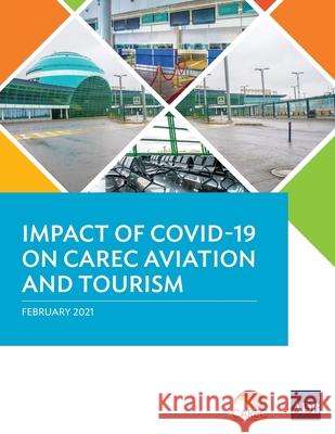 Impact of COVID-19 on CAREC Aviation and Tourism Asian Development Bank 9789292626983 Asian Development Bank