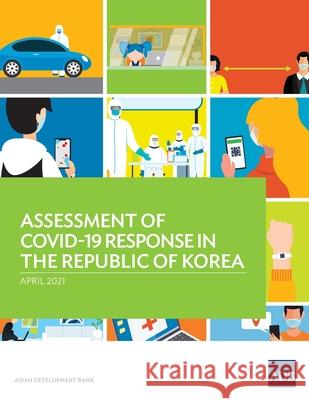 Assessment of COVID-19 Response in the Republic of Korea Asian Development Bank 9789292627911 Asian Development Bank