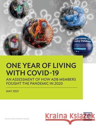 One Year of Living with COVID-19: An Assessment of How ADB Members Fought the Pandemic in 2020 Asian Development Bank 9789292628130 Asian Development Bank