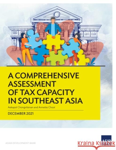 A Comprehensive Assessment of Tax Capacity in Southeast Asia Asian Development Bank 9789292628345 Asian Development Bank
