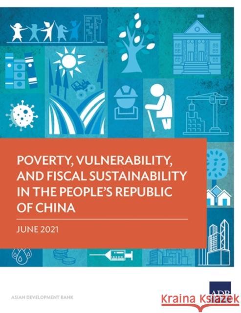 Poverty, Vulnerability, and Fiscal Sustainability in the People's Republic of China Asian Development Bank 9789292629137 Asian Development Bank