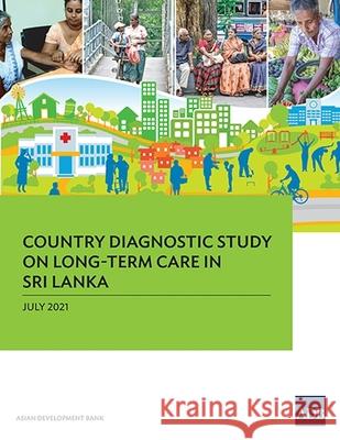 Country Diagnostic Study on Long-Term Care in Sri Lanka Asian Development Bank 9789292629168 Asian Development Bank
