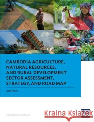 Cambodia Agriculture, Natural Resources, and Rural Development Sector Assessment, Strategy, and Road Map Asian Development Bank 9789292629519 Asian Development Bank