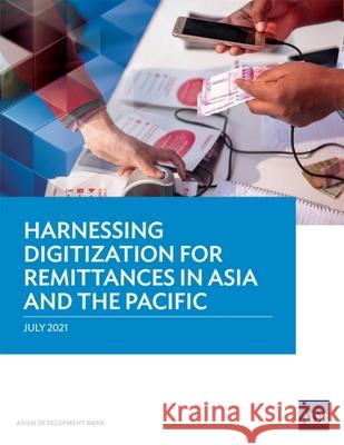 Harnessing Digitization for Remittances in Asia and the Pacific Asian Development Bank 9789292629625 Asian Development Bank