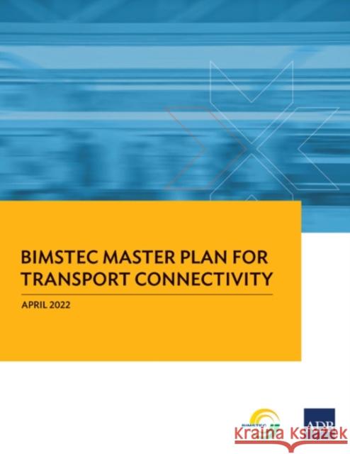 BIMSTEC Master Plan for Transport Connectivity Asian Development Bank 9789292690694 Asian Development Bank